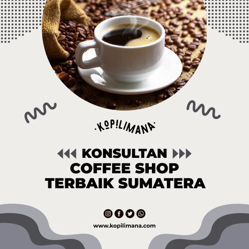Konsultan Coffee Shop Terbaik Sumatera
