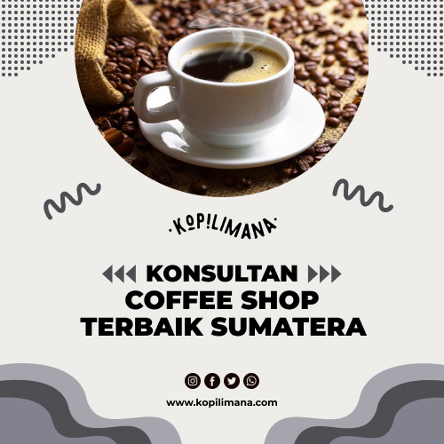 Konsultan Coffee Shop Terbaik Sumatera